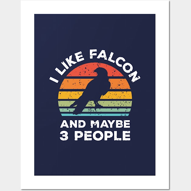 I Like Falcon and Maybe 3 People, Retro Vintage Sunset with Style Old Grainy Grunge Texture Wall Art by Ardhsells